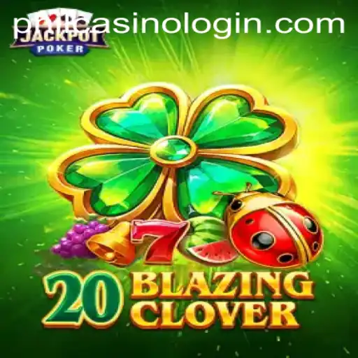 20BlazingClover: The Exciting New Addition to Phil Casino
